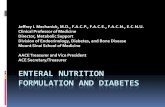 ENTERAL NUTRITION FORMULATION AND DIABETES · ENTERAL NUTRITION FORMULATION AND DIABETES Jeffrey I. Mechanick, M.D., F.A.C.P., F.A.C.E., F.A.C.N., E.C.N.U. Clinical Professor of Medicine