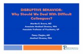 DISRUPTIVE BEHAVIOR: Why Should We Deal With Difficult ... · Defining Disruptive Behavior Often thought to be related to stress, burnout, personality factors, and/or an underlying