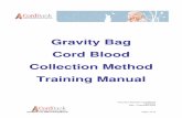 Gravity Bag Cord Blood Collection Method Training … Blood Collection Method Training Manual Document: Appendix 2 to SOP404a Version 01 Date: 17 November 2009 CordBank Ltd. 2008 Training
