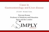 Cases in Gastroenterology and Liver disease - Simply Revision · Cases in Gastroenterology and Liver disease 25-2-2015 Revision Course Parveen Kumar Professor of Medicine and Education