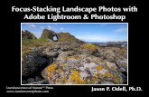 Focus-Stacking Landscape Photos with Adobe … Stacking for Landscape Photography 7 Finishing Adjustments The final step is to save and adjust the flattened composite image. You can
