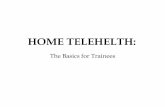 HOME TELEHELTH - United States Department of Veterans Affairs · The Basics for Trainees ... C.The use of advanced telecommunications technologies to exchange health information and