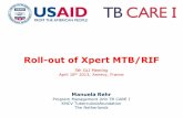 Roll-out of Xpert MTB/RIF - Stop TB Partnership · Detection of TB in new TB suspects (HIV+TB) Detection of RR TB in previously treated patients & other MDR TB suspects Reason for