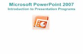 Microsoft PowerPoint 2007 - Andhra PradeshAPHRDI... · Click Microsoft Office PowerPoint 2007 or, Double click the PowerPoint icon on the desktop. Use normal view to create the presentation.