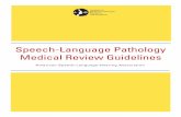 Speech-Language Pathology Medical Review Guidelines · communication (including alternative and augmentative means of communication) and/or swallowing skills. ... objective and subjective