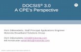 DOCSIS 3.0 A CPE’s Perspective - SCTE San Diegoscte-sandiego.org/Docs/SCTE DOCSIS 3 CPE Perspective.pdf · A CPE’s Perspective Rich DiBenedetto, Staff Principal Applications Engineer