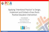 Applying ‘Intentional Practice’ to Design, Implement ... · Grass Roots Conceptual Model . ... Implement and Embed a Grass Roots Positive Education Intervention Dr Ivan Raymond