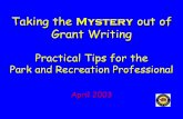Taking the Mystery out of Grant Writing · Taking the Mystery out of Grant Writing Practical Tips for the Park and Recreation Professional April 2003. Presented by: • Keith Demetrak,