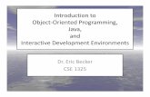 Introduction to Object Oriented Programming, Java, and ...crystal.uta.edu/~becker/Lecture01-OOP-JAVA-IDE.pdf · • Object Oriented Programming will have classes for a user defined