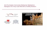 Air Pre-heater Corrosion Behavior Related to Halogens for ... presentations/1d_1_OCC3... · Air Pre-heater Corrosion Behavior Related to Halogens for Oxy-coal Retrofit of Utility