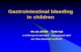 Gastrointestinal bleeding in children - medinfo.psu.ac.thmedinfo.psu.ac.th/nurse/paper_meeting/child_61/child_4.pdf · Upper GI bleeding (UGIB) Bleeding from any point in the GI tract