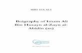 Boigraphy of Imam Ali Bin Husayn al-Zayn al- Abidin (as) of Imam Ali Bin Husayn al... · the great, and the most exemplary from the Ahl ul Bayt, Thus she was wedded to Imam Husayn