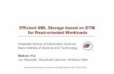 Efficient XML Storage based on DTM for Read-oriented Workloadsmyui.github.io/publications/adss2007_yui_slide.pdf · XML Storage based on DTM (pDTM) –System Overview –Pyshical