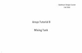 Ansys Tutorial 8 Mixing Tank - drahmednagib.comdrahmednagib.com/onewebmedia/Optimum-Design-2016/Tut v 15/Tutorial_8... · Ansys Tutorial 8 Mixing Tank Optimum Design Course Fall 2016