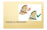 TRAUMA IN PREGNANCY - med.mui.ac.irmed.mui.ac.ir/sites/default/files/users/zanan/trauma.pdf · VB,VL,LP :neg PMH: neg PSH:C ... trauma in pregnancy between 1995 and 2005 and infants