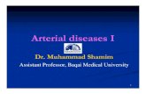 Arterial diseases I - surgeonshamim.comsurgeonshamim.com/lecture pdf/Arterial disorders I.pdf · 5 CLINICAL FEATURES It may be chronic (atherosclerotic), or acute (embolic, traumatic).