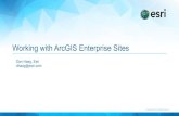 Working with ArcGIS Enterprise Sites · What is ArcGIS Enterprise Sites? •Built-in portal application included with ArcGIS Enterprise beginning at 10.6.1 •Allows you to create