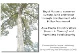 Tagal Hutan to conserve culture, land and forest through … · Tagal Hutan to conserve culture, land and forest through development of a Policy Framework Asia-Pacific Forestry Week
