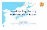 Satellite Regulatory Framework in Japan - TT · Satellite Regulatory Framework in Japan Haruko S. TAKESHITA Assistant Director Ministry of Internal Affairs and Communications (MIC)