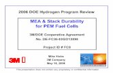 MEA and Stack Durability for PEM Fuel Cells · 2006 DOE Hydrogen Program Review MEA & Stack Durability for PEM Fuel Cells 3M/DOE Cooperative Agreement No. DE-FC36-03GO13098 Project