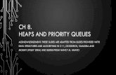 CH 8. HEAPS AND PRIORITY QUEUES - Parasol Laboratory · CH 8. HEAPS AND PRIORITY QUEUES ACKNOWLEDGEMENT: THESE SLIDES ARE ADAPTED FROM SLIDES PROVIDED WITH ... •Using a heap-based