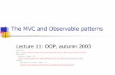 The MVC and Observable patterns - Uppsala University · Models, views and controllers in Java Swing listeners are MVC controllers Swing components merge views and models into one