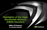 Highlights of the High- Bandwidth Memory (HBM) Standard · 14-06-2014 · Highlights of the High-Bandwidth Memory (HBM) Standard Mike O’Connor Sr. Research Scientist