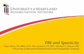 TBI and Spasticity - Brain Injury Association Of Maryland · TBI and Spasticity Angie Davis, PT, MHS, NCS; Dan Gladmon, PT, MPT; Michael A. Dimyan, MD ... Upper Motor Neuron Syndrome