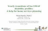 Yearly transitions of Iso-SMAF disability profiles: A help ... · Yearly transitions of Iso-SMAF disability profiles: A help for home services planning Michel Raîche, PhD(c) Hébert
