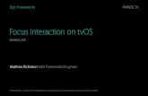 Focus Interaction on tvOS - devstreaming-cdn.apple.com · Summary Focus Interaction in SpriteKit Focus API supports both UIKit and SpriteKit UIView and SKNode conform to UIFocusItem