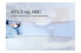 ATLS og ABC - ortopaedi.dk · Dens fraktur. Cervikal immobilisation