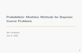 Probabilistic Meshless Methods for Bayesian …gverdool/maxent2016/sp/Cockayne...Why do this? Using an inaccurate forward solver in an inverse problem can producebiasedandovercon dentposteriors.