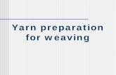 Yarn preparation for weaving - gpnarwana.ac.ingpnarwana.ac.in/wp-content/uploads/2018/04/Wpp-tt4th-Rajesh-saini.pdf · conical base side. The first section is supported by the conicity