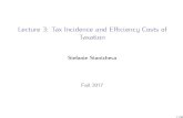 Lecture 3: Tax Incidence and Efficiency Costs of Taxation · TAX INCIDENCE Tax incidence is the study of the eﬀects of tax policies on prices and the welfare of individuals What