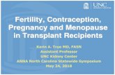 Fertility, Contraception, Pregnancy and Menopause in Transplant … · - Other studies have shown only 40-80% resume normal ovulatory cycles - Lower estrogen, progesterone and LH