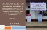 VILLAGE OF CARE FOR MIGRANT WORKERS - iom.int · General Overview The feminization of migration: The demographics of female migrant workers are ever increasing and becoming more vulnerable