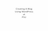 Creating A Blog Using WordPress at PSUjupiter.plymouth.edu/~rgkleinpeter/PowerPoint/BlogSetup.pdf · Teaching with Technology This Week POPULAR psu BLOGS Home Get a Blog my Blogs