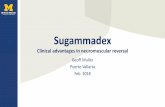 Sugammadex - University of Michigan · Fortier LP, McKeen D, Turner K, de Médicis É, ... – Not using TOF guidance – Larger doses ... Failure of sugammadex to reverse rocuronium-induced