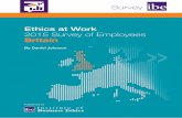 Ethics at Work 2015 Survey of Employees Britain - ibe.org.uk · Survey Survey Ethics at Work 2015 Survey of Employees Britain By Daniel Johnson Published by