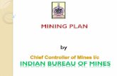 PROCESSING OF MINING PLAN IBM.pdfWhy Mining Plan ? Doon Valley Litigation in 1987 Amendment of Act, MCDR, MCR Mining Plan introduced Preparation by RQP/ QP Mining operation as ...