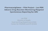 Pharmacovigilance – Pilot Project – Lao PDR Adverse Drug … · Pharmacovigilance – Pilot Project – Lao PDR Adverse Drug Reaction Monitoring/Targeted Spontaneous Reporting