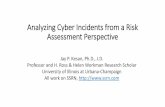 Analyzing Cyber Incidents from a Risk Assessment Perspective Slides_Cyber Insurance Risk... · Analyzing Cyber Incidents from a Risk Assessment Perspective Jay P. Kesan, Ph.D., J.D.