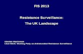 FIS 2013 Resistance Surveillance: The UK Landscape FIS PDF/Monday/Hall 1/Alasdair... · Problems with antimicrobial surveillance in the last 20 years routine passive surveillance