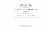 LA WS OF MALA YSIA - AGC 647.pdf · A n im a ls 1 LA WS OF MALA YSIA REPRINT Act 647 A N IM A L S A C T 1953 Incorporating all amendments up to 1 November 2006 PUBLISHED BY