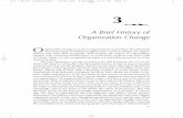 A Brief History of Organization Change - SAGE Publications · 3 A Brief History of Organization Change O rganization change is as old as organizations themselves. The pharaohs of