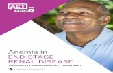 Anemia in END-STAGE RENAL DISEASE - kidneyfund.org · Anybody can develop anemia, but it is very common in people with chronic kidney disease (CKD), and especially in those with kidney