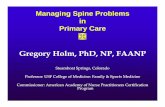 Gregory Holm, PhD, NP, FAANP - myCMEmedia.mycme.com/documents/116/managing_spine_problems_in_pri_28965.pdf · Managing Spine Problems in Primary Care Gregory Holm, PhD, NP, FAANP