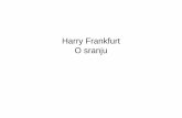 Harry Frankfurt O sranju - zofijini.netzofijini.net/wp-content/uploads/2013/10/Frankfurt.pdfdrugi strani je fenomen sam po sebi tako obsežen in amorfen, da se nobena še tako odločna
