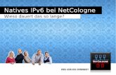 Wieso dauert das so lange? - koeln.ccc.de · 3 27.03.2014 OpenChaos - Natives IPv6 bei NetCologne Agenda Welche Entschuldigungen warten auf euch … Historie Was bedeutet „IPv6“