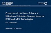 Protection of the User’s Privacy in Ubiquitous E-ticketing ...s0278016/talks/[handout]-I.Gudymenko... · E-ticketing: Technologies and Standards RFID-based stack (proximity cards);